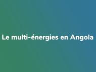 Le multi-énergies en Angola
