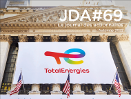 JDA #69 - Le journal des actionnaires, Automne 2022. TotalEnergies accroît le retour de l'actionnaire et accélère sa transformation en une compagnie multi-énergies