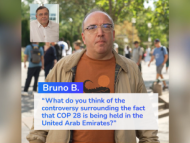 Bruno B. "What do you think of he controversy surrounding the fact that COP 28 is being held in the United Arab Emirates?"