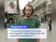 Baptiste M. « Pourquoi un projet de ce type en Ouganda ? Que faites-vous des rapports scientifiques ? »